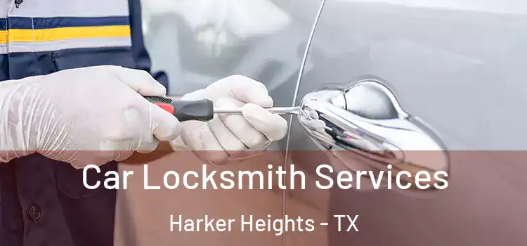 Car Locksmith Services Harker Heights - TX