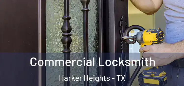  Commercial Locksmith Harker Heights - TX