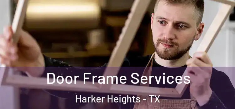 Door Frame Services Harker Heights - TX