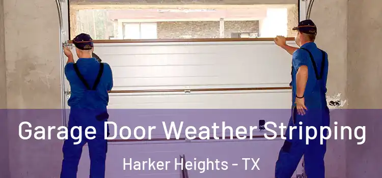  Garage Door Weather Stripping Harker Heights - TX
