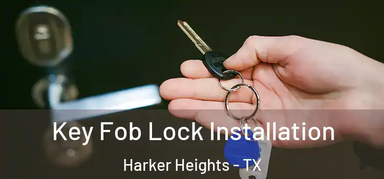 Key Fob Lock Installation Harker Heights - TX