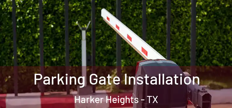Parking Gate Installation Harker Heights - TX